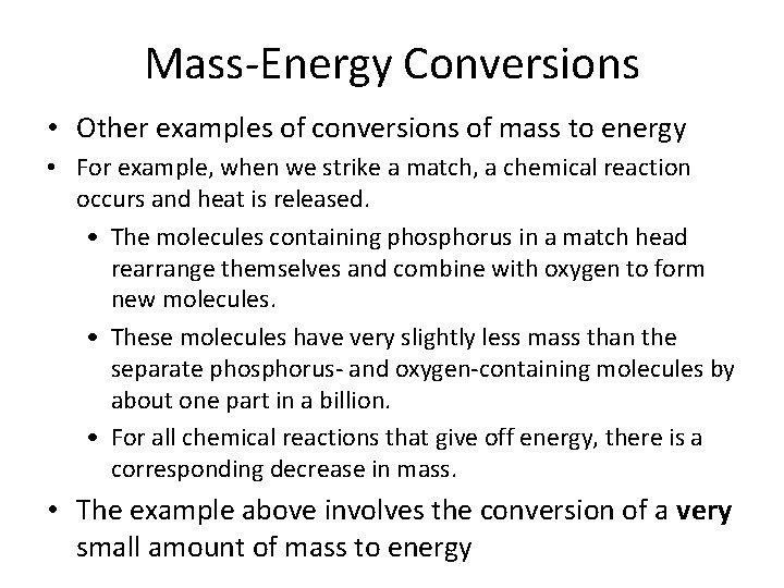 Mass-Energy Conversions • Other examples of conversions of mass to energy • For example,