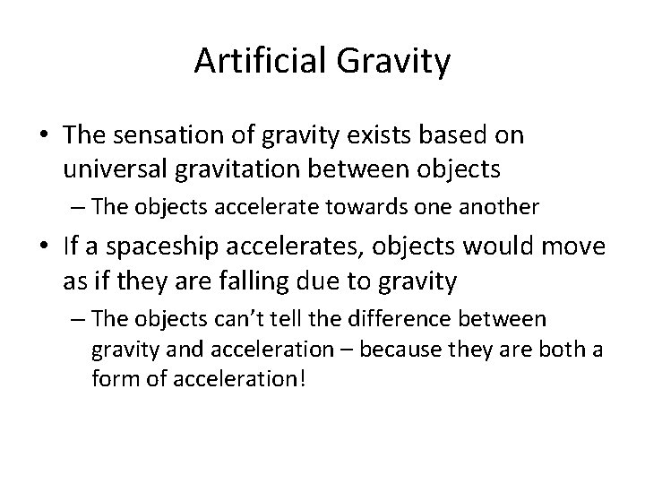 Artificial Gravity • The sensation of gravity exists based on universal gravitation between objects