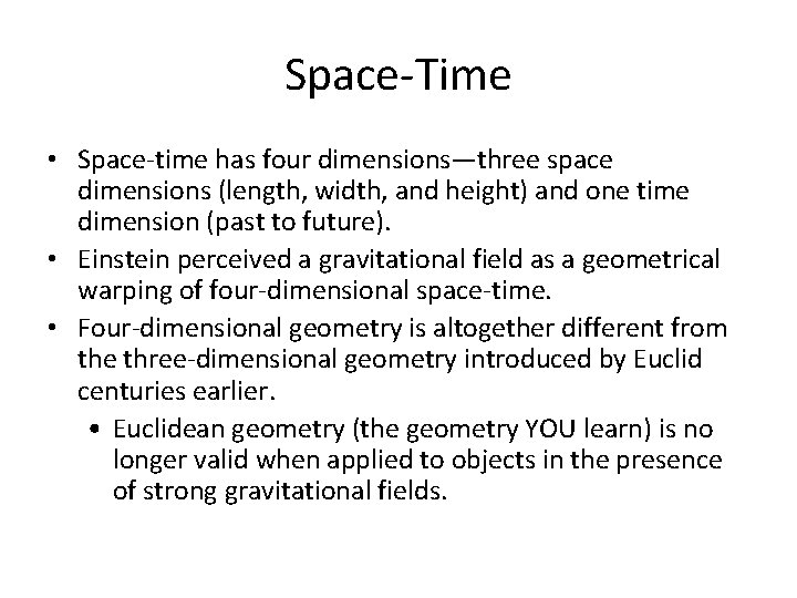 Space-Time • Space-time has four dimensions—three space dimensions (length, width, and height) and one
