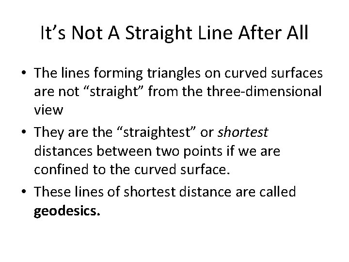 It’s Not A Straight Line After All • The lines forming triangles on curved