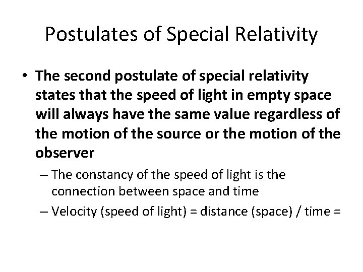 Postulates of Special Relativity • The second postulate of special relativity states that the