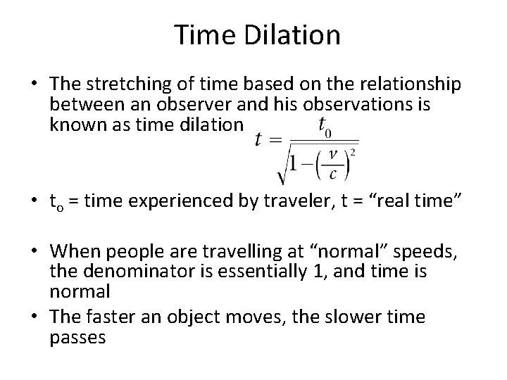 Time Dilation • The stretching of time based on the relationship between an observer