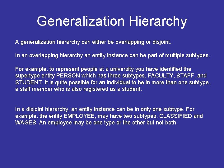 Generalization Hierarchy A generalization hierarchy can either be overlapping or disjoint. In an overlapping Generalization Hierarchy A generalization hierarchy can either be overlapping or disjoint. In an overlapping