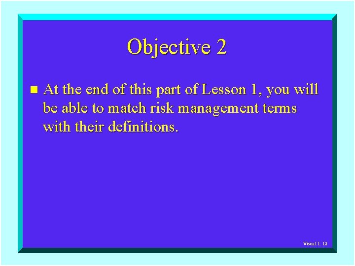 Objective 2 n At the end of this part of Lesson 1, you will