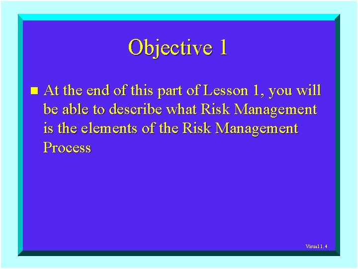 Objective 1 n At the end of this part of Lesson 1, you will