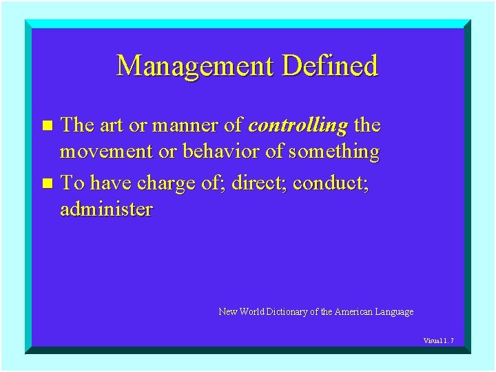Management Defined The art or manner of controlling the movement or behavior of something