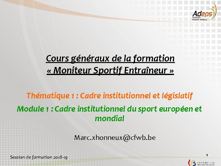 Cours généraux de la formation « Moniteur Sportif Entraîneur » Thématique 1 : Cadre