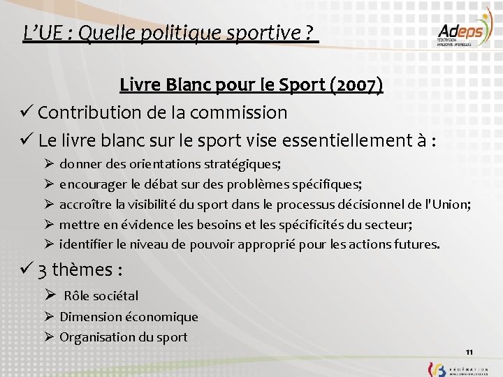 L’UE : Quelle politique sportive ? Livre Blanc pour le Sport (2007) ü Contribution