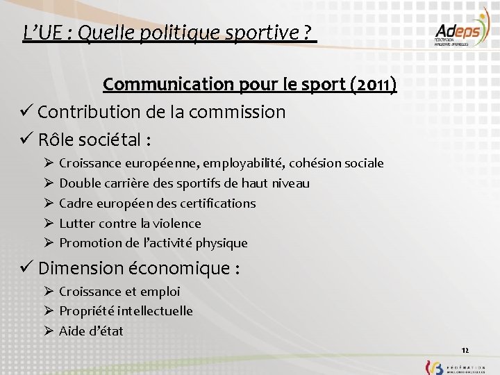 L’UE : Quelle politique sportive ? Communication pour le sport (2011) ü Contribution de