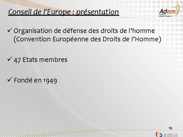 Conseil de l’Europe : présentation ü Organisation de défense des droits de l’homme (Convention