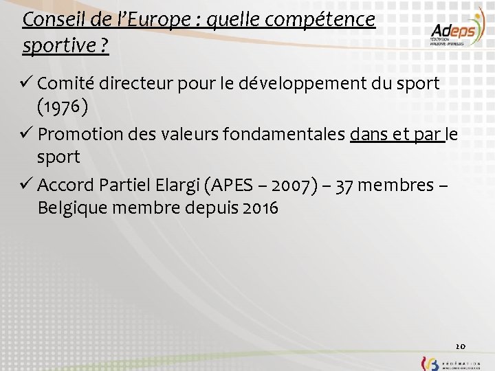 Conseil de l’Europe : quelle compétence sportive ? ü Comité directeur pour le développement