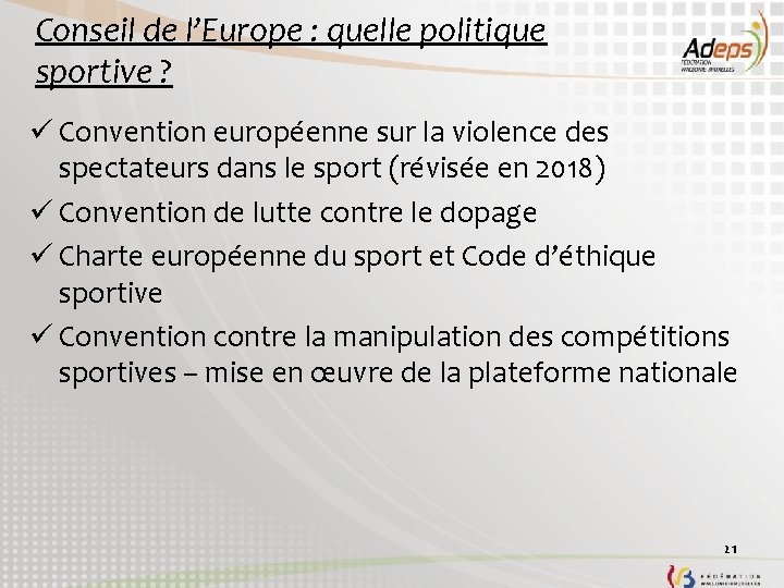 Conseil de l’Europe : quelle politique sportive ? ü Convention européenne sur la violence