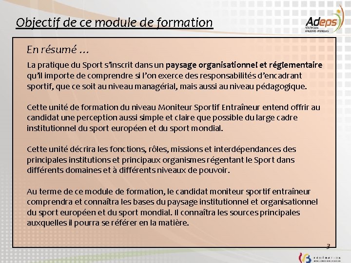 Objectif de ce module de formation En résumé … La pratique du Sport s’inscrit