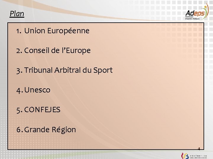 Plan 1. Union Européenne 2. Conseil de l’Europe 3. Tribunal Arbitral du Sport 4.