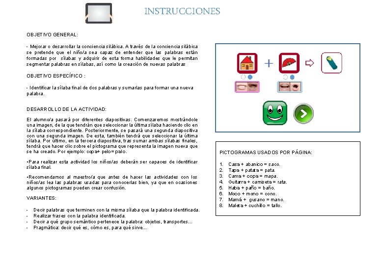 INSTRUCCIONES OBJETIVO GENERAL: - Mejorar o desarrollar la conciencia silábica. A través de la