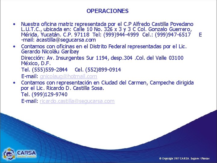 OPERACIONES • • • Nuestra oficina matriz representada por el C. P Alfredo Castilla