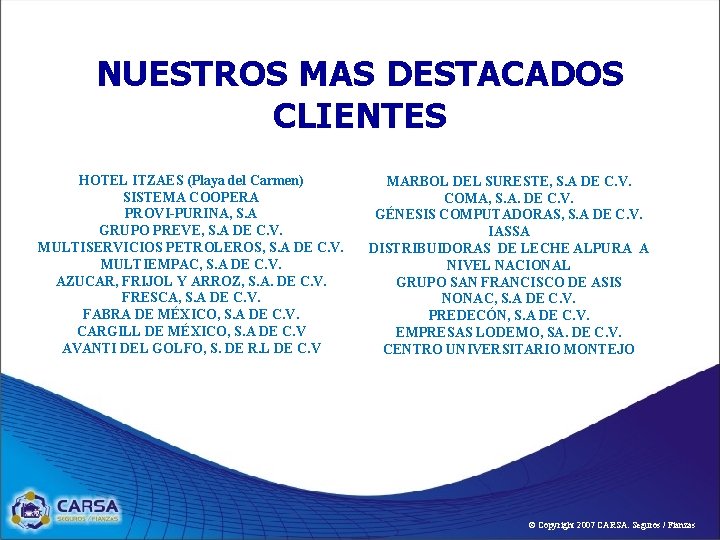 NUESTROS MAS DESTACADOS CLIENTES HOTEL ITZAES (Playa del Carmen) SISTEMA COOPERA PROVI-PURINA, S. A