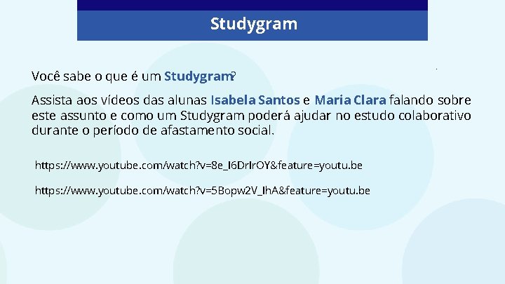 Studygram Você sabe o que é um Studygram? . Assista aos vídeos das alunas