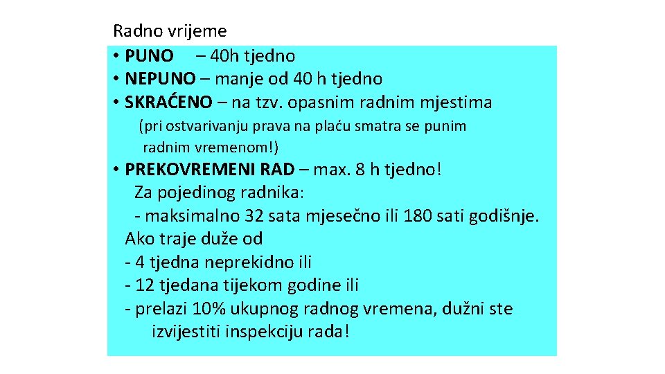 Radno vrijeme • PUNO – 40 h tjedno • NEPUNO – manje od 40