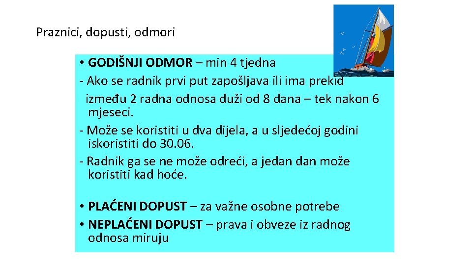 Praznici, dopusti, odmori • GODIŠNJI ODMOR – min 4 tjedna - Ako se radnik