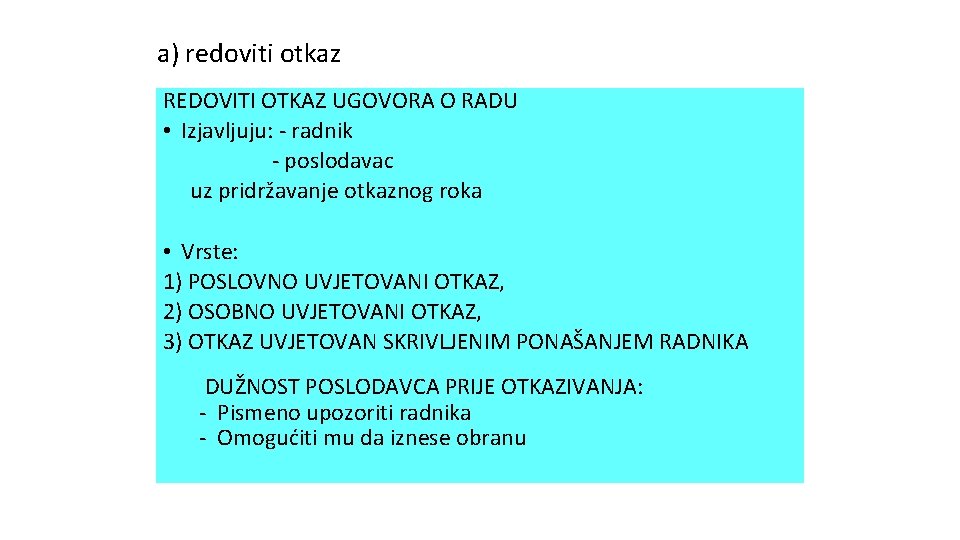 a) redoviti otkaz REDOVITI OTKAZ UGOVORA O RADU • Izjavljuju: - radnik - poslodavac