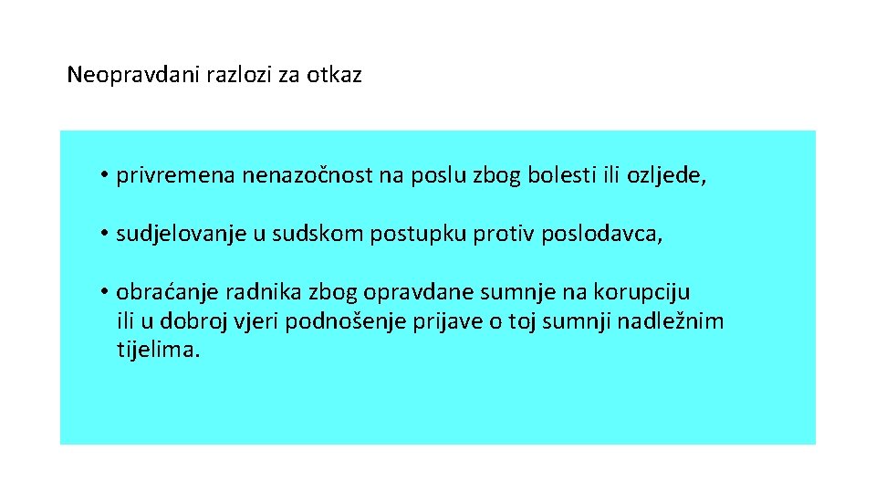 Neopravdani razlozi za otkaz • privremena nenazočnost na poslu zbog bolesti ili ozljede, •