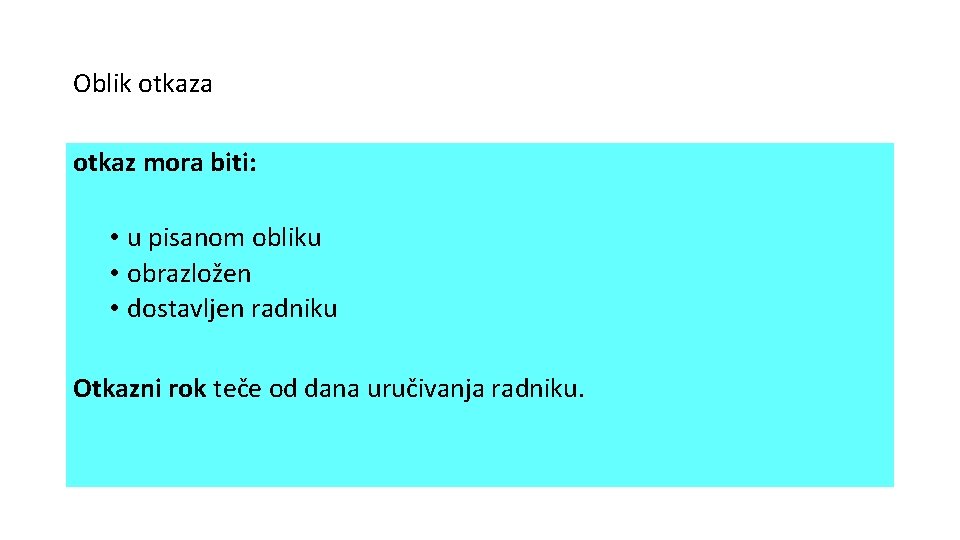 Oblik otkaza otkaz mora biti: • u pisanom obliku • obrazložen • dostavljen radniku