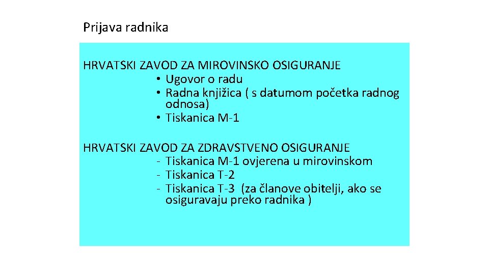 Prijava radnika HRVATSKI ZAVOD ZA MIROVINSKO OSIGURANJE • Ugovor o radu • Radna knjižica