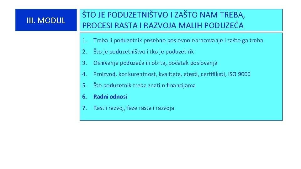 III. MODUL ŠTO JE PODUZETNIŠTVO I ZAŠTO NAM TREBA, PROCESI RASTA I RAZVOJA MALIH