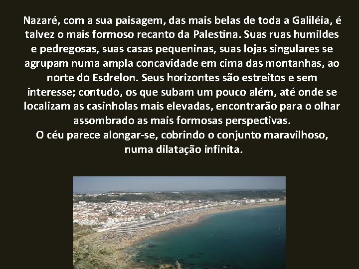  Nazaré, com a sua paisagem, das mais belas de toda a Galiléia, é