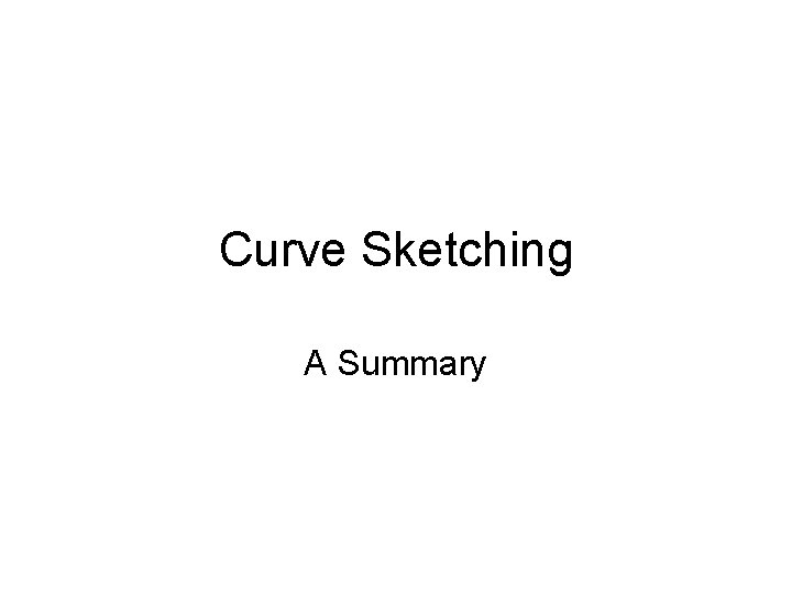 Curve Sketching A Summary 