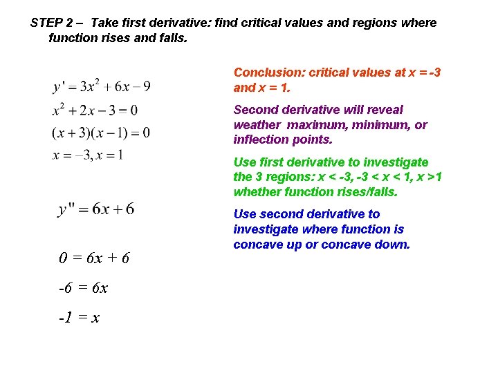 STEP 2 – Take first derivative: find critical values and regions where function rises