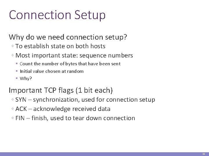 Connection Setup Why do we need connection setup? ◦ To establish state on both