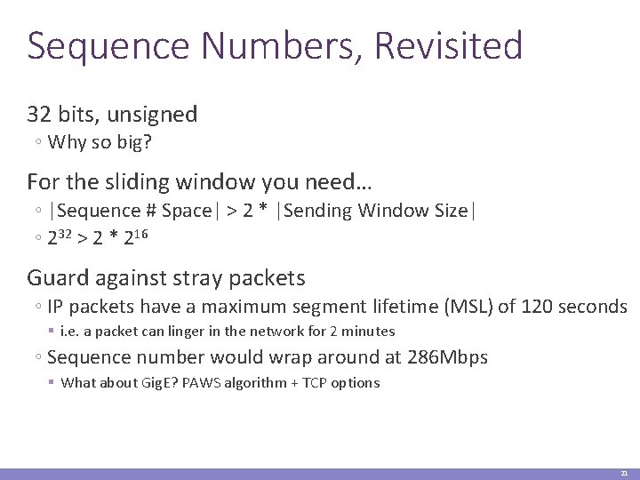 Sequence Numbers, Revisited 32 bits, unsigned ◦ Why so big? For the sliding window