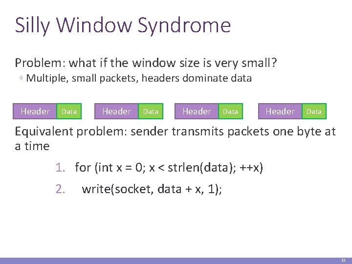 Silly Window Syndrome Problem: what if the window size is very small? ◦ Multiple,