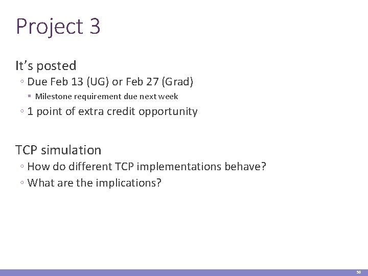 Project 3 It’s posted ◦ Due Feb 13 (UG) or Feb 27 (Grad) §