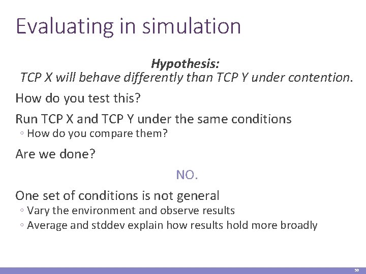 Evaluating in simulation Hypothesis: TCP X will behave differently than TCP Y under contention.
