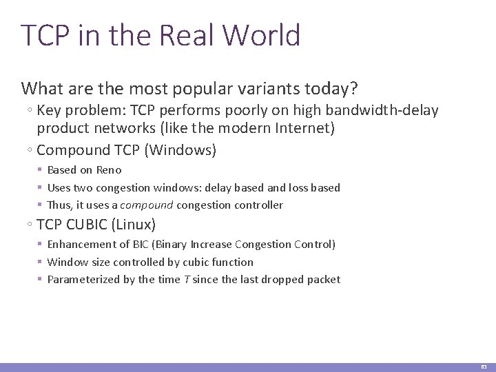 TCP in the Real World What are the most popular variants today? ◦ Key