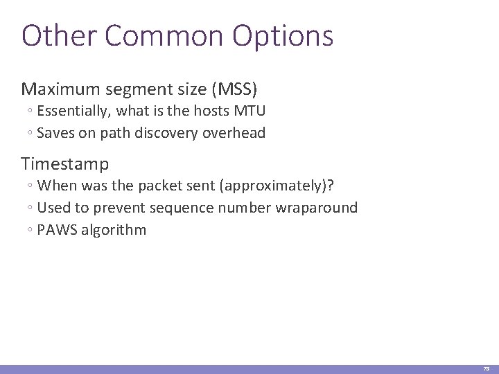Other Common Options Maximum segment size (MSS) ◦ Essentially, what is the hosts MTU