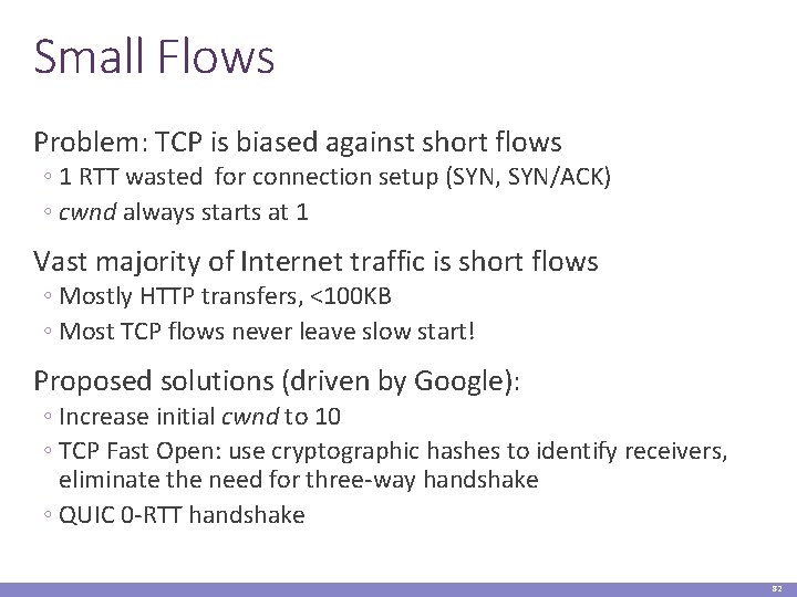 Small Flows Problem: TCP is biased against short flows ◦ 1 RTT wasted for