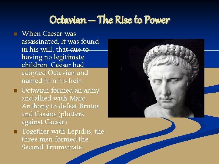 Octavian – The Rise to Power n n n When Caesar was assassinated, it