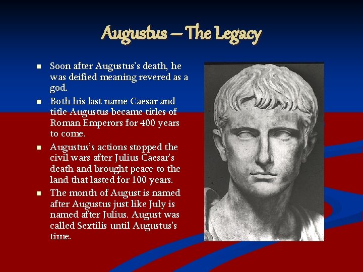 Augustus – The Legacy n n Soon after Augustus’s death, he was deified meaning