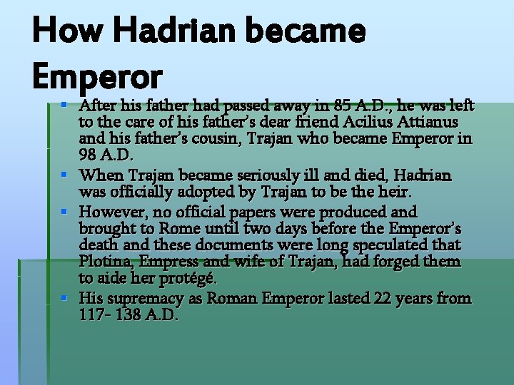 How Hadrian became Emperor After his father had passed away in 85 A. D.