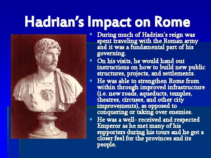 Hadrian’s Impact on Rome During much of Hadrian’s reign was spent traveling with the