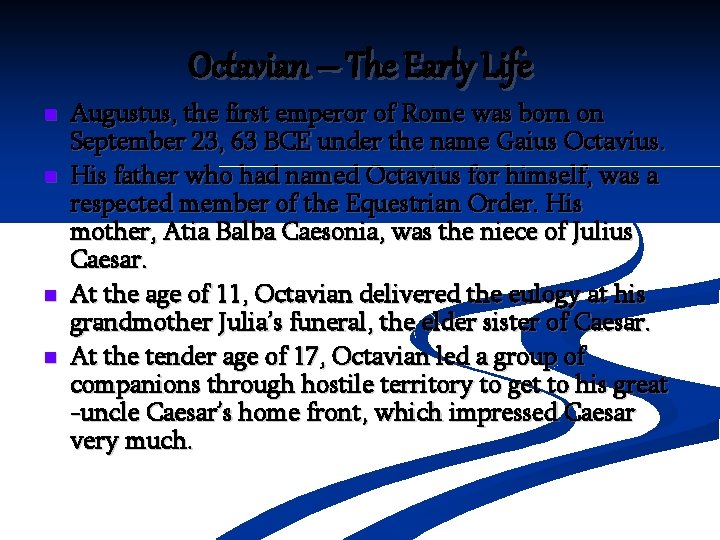 Octavian – The Early Life n n Augustus, the first emperor of Rome was