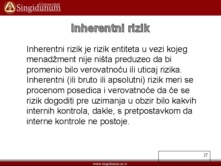 Inherentni rizik je rizik entiteta u vezi kojeg menadžment nije ništa preduzeo da bi