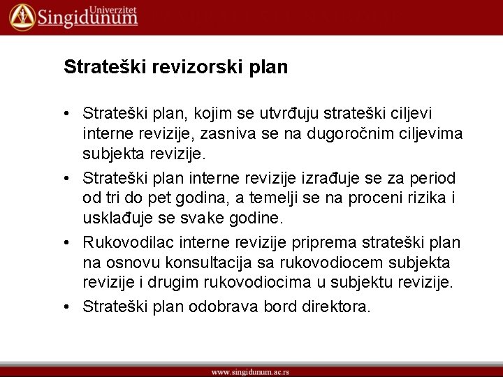 Strateški revizorski plan • Strateški plan, kojim se utvrđuju strateški ciljevi interne revizije, zasniva