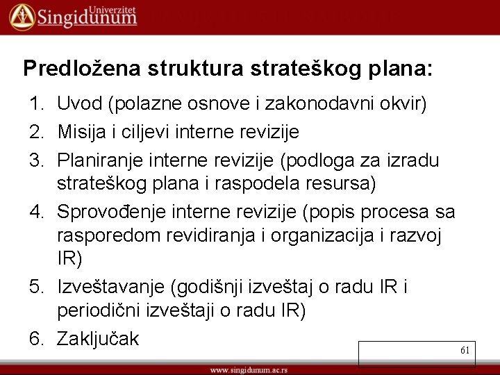 Predložena struktura strateškog plana: 1. Uvod (polazne osnove i zakonodavni okvir) 2. Misija i