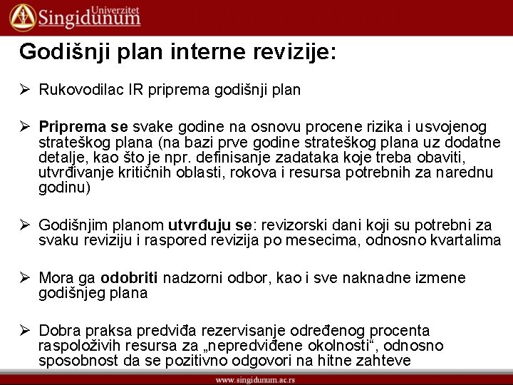 Godišnji plan interne revizije: Ø Rukovodilac IR priprema godišnji plan Ø Priprema se svake