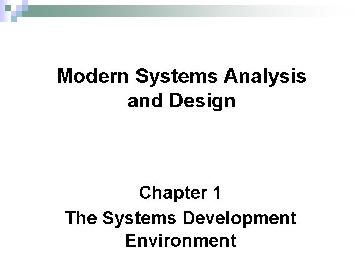 Modern Systems Analysis and Design Chapter 1 The Systems Development Environment 